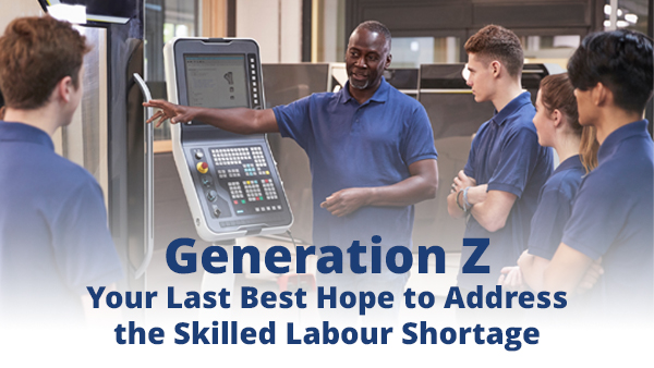 Generation Z: Your Last Best Hope to Address the Skilled Labour Shortage