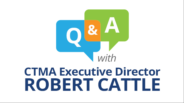 Q&A with CTMA Executive Director, Robert Cattle: Not an Easy Fix